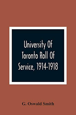 University Of Toronto Roll Of Service, 1914-1918