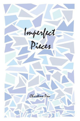 Imperfect Pieces: A collection of prose and poems