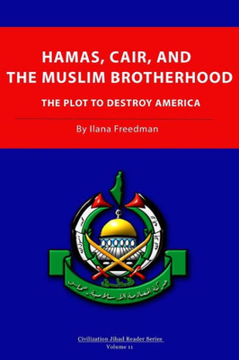 Hamas, CAIR and the Muslim Brotherhood: The Plot to Destroy America