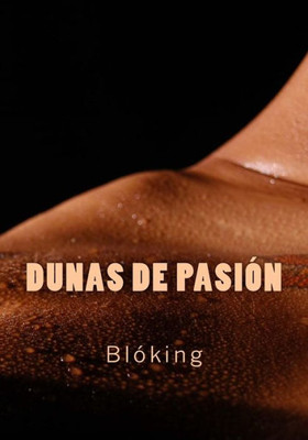 Dunas de pasión (Spanish Edition)