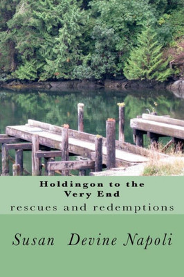 Holdingon to the Very End: rescues and redemptions