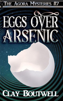 Eggs over Arsenic: A 19th Century Historical Murder Mystery (The Agora Mystery Series)