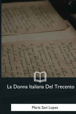 La Donna Italiana Del Trecento (Italian Edition)