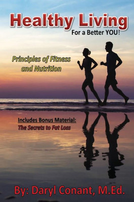 Healthy Living: For a Better You: Principles of Fitness and Nutrition