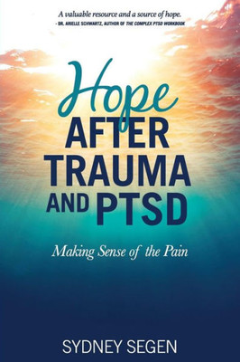 Hope After Trauma and PTSD: Making Sense of the Pain