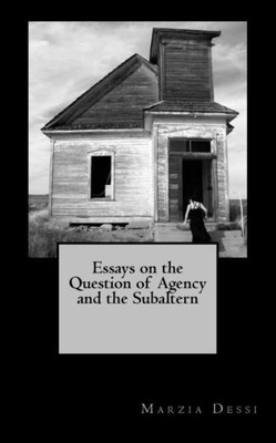 Essays on the Question of Agency and the Subaltern