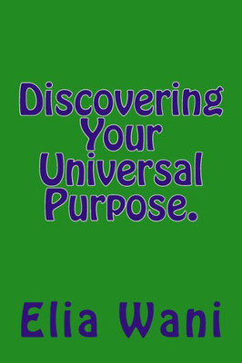 Discovering Your Universal Purpose.