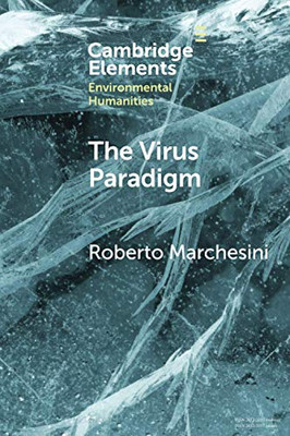 The Virus Paradigm (Elements in Environmental Humanities)