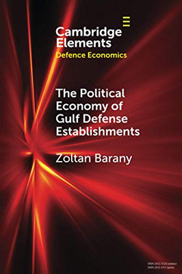 The Political Economy of Gulf Defense Establishments (Elements in Defence Economics)