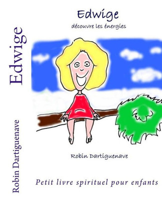Edwige: découvre les énergies (French Edition)
