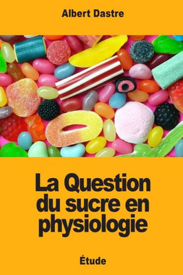 La Question du sucre en physiologie (French Edition)