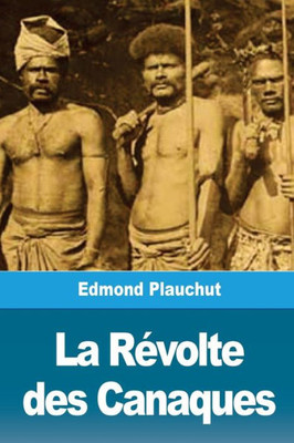 La Révolte des Canaques (French Edition)