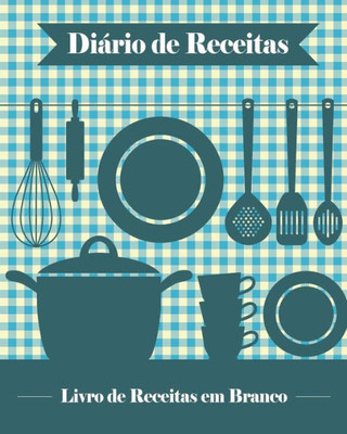 Diário de Receitas: 100 Modelos de Receitas em Branco para Você Criar seu Próprio Livro de Receitas [20 x 25 cm / Azul] (Portuguese Edition)