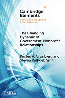 The Changing Dynamic of Government–Nonprofit Relationships (Elements in Public and Nonprofit Administration)