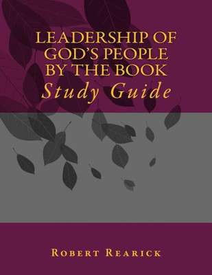 Leadership of God's People By The Book: Study Guide