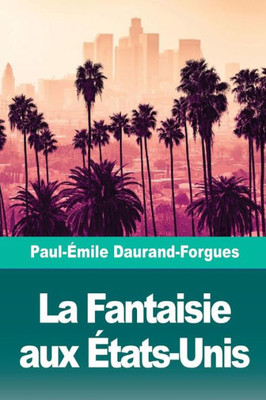 La Fantaisie aux États-Unis (French Edition)