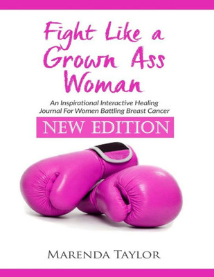 Fight Like A Grown Ass Woman: NEW EDITION For Women Battling Breast Cancer