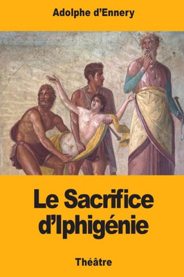 Le Sacrifice dIphigénie (French Edition)