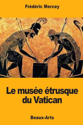 Le musée étrusque du Vatican (French Edition)