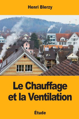 Le Chauffage et la Ventilation (French Edition)