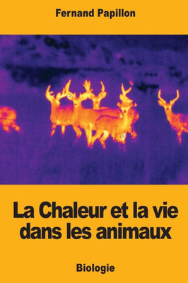 La Chaleur et la vie dans les animaux (French Edition)