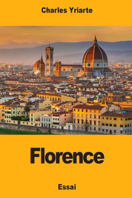 Florence: Le Mouvement de la Renaissance, ses origines (French Edition)