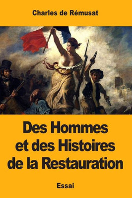 Des Hommes et des Histoires de la Restauration (French Edition)