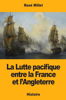 La Lutte pacifique entre la France et l'Angleterre (French Edition)