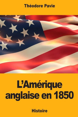 LAmérique anglaise en 1850 (French Edition)