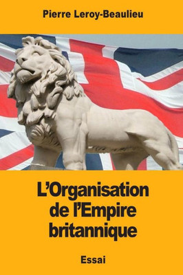 L'Organisation de l'Empire britannique (French Edition)