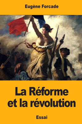 La Réforme et la révolution (French Edition)