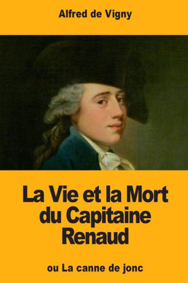 La Vie et la Mort du Capitaine Renaud (French Edition)