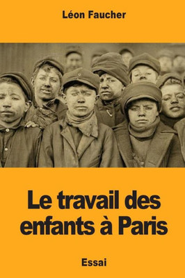 Le travail des enfants à Paris (French Edition)