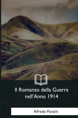 Il Romanzo della Guerra nell'Anno 1914 (Italian Edition)