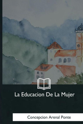 La Educacion De La Mujer (Spanish Edition)