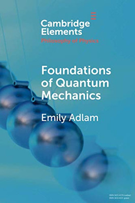 Foundations of Quantum Mechanics (Elements in the Philosophy of Physics)