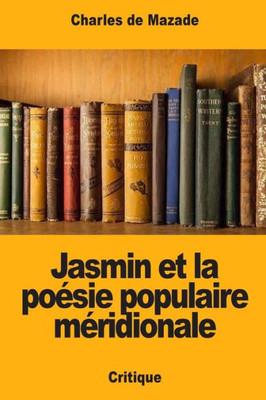 Jasmin et la poésie populaire méridionale (French Edition)