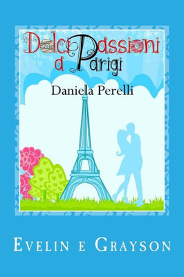 Dolci passioni a Parigi (Scrivere d'amore) (Italian Edition)