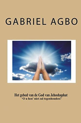 Het gebed van de God van Jehoshaphat 'O u hen' niet zal tegenhouden? (Dutch Edition)