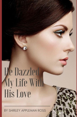 He Dazzled My Life With His Love