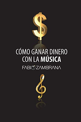 Cómo Ganar Dinero Con La Música (Spanish Edition)