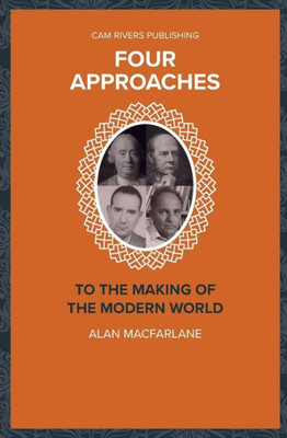 Four Approaches to the Making of the Modern World