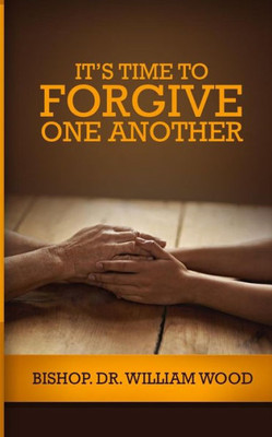 It's Time to Forgive One Another