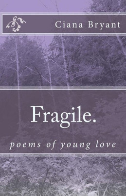 Fragile.: poems of young love