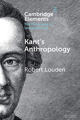 Anthropology from a Kantian Point of View (Elements in the Philosophy of Immanuel Kant)