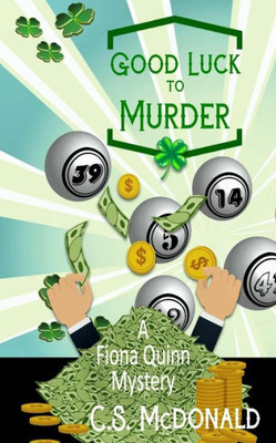 Good Luck to Murder (Fiona Quinn Mysteries)