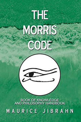 The Morris Code: Book of Knowledge and Philosophy Handbook - Paperback