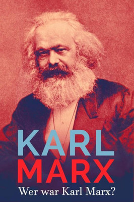 Karl Marx: Wer war Karl Marx? (German Edition)