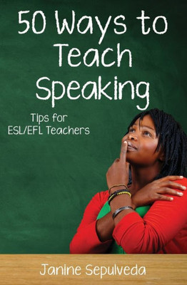 Fifty Ways to Teach Speaking (50 Ways to Teach English)