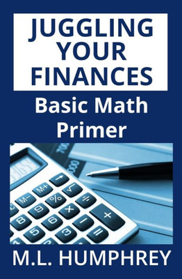 Juggling Your Finances: Basic Math Primer (Budgeting for Beginners)